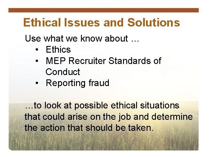 Ethical Issues and Solutions Use what we know about … • Ethics • MEP