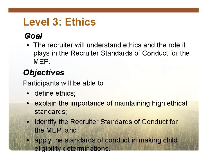 Level 3: Ethics Goal • The recruiter will understand ethics and the role it