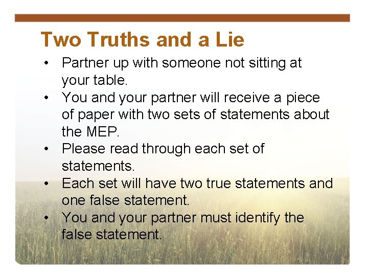 Two Truths and a Lie • Partner up with someone not sitting at your