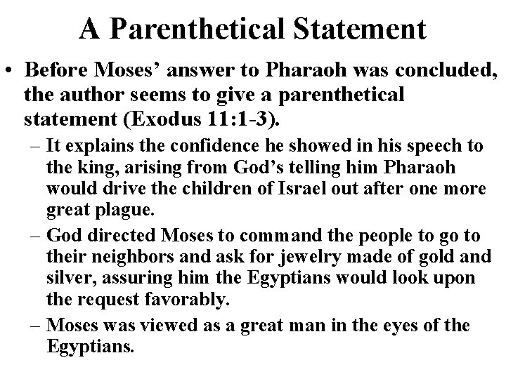 A Parenthetical Statement • Before Moses’ answer to Pharaoh was concluded, the author seems