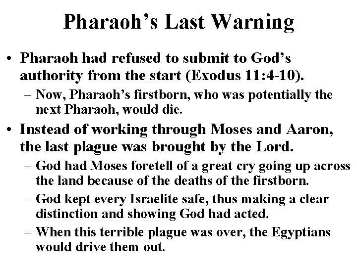 Pharaoh’s Last Warning • Pharaoh had refused to submit to God’s authority from the