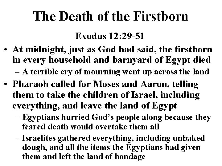 The Death of the Firstborn Exodus 12: 29 -51 • At midnight, just as