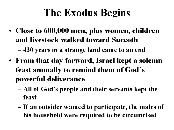 The Exodus Begins • Close to 600, 000 men, plus women, children and livestock