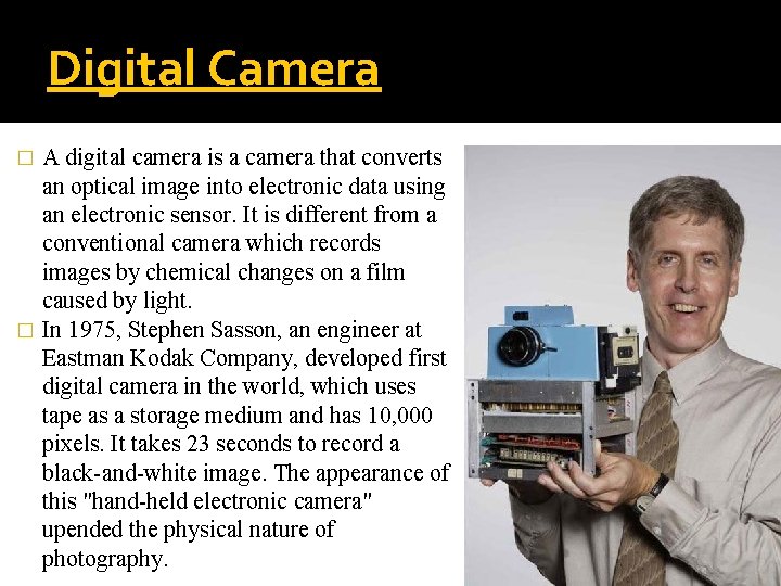 Digital Camera A digital camera is a camera that converts an optical image into