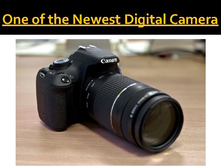 One of the Newest Digital Camera 