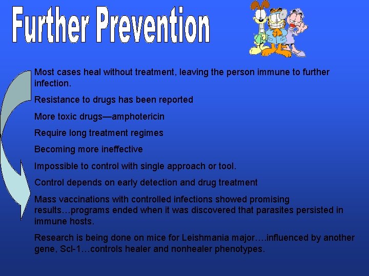 Most cases heal without treatment, leaving the person immune to further infection. Resistance to