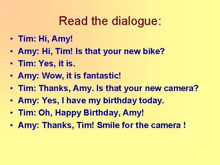 Read the dialogue: • • Tim: Hi, Amy! Amy: Hi, Tim! Is that your