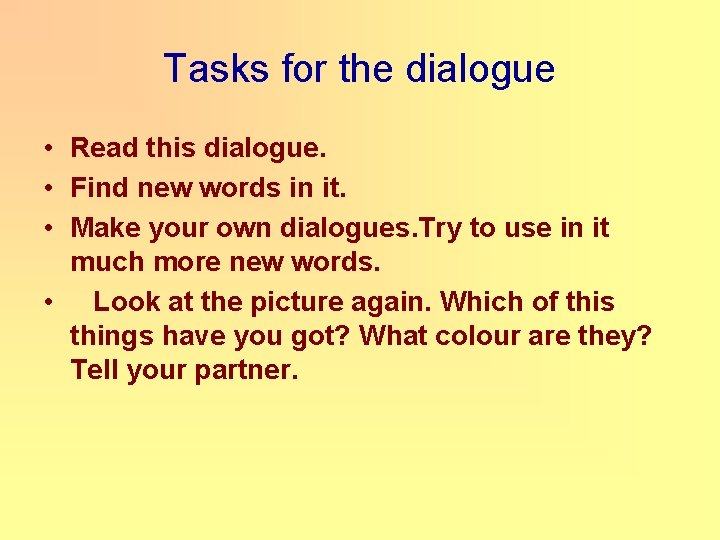 Tasks for the dialogue • Read this dialogue. • Find new words in it.