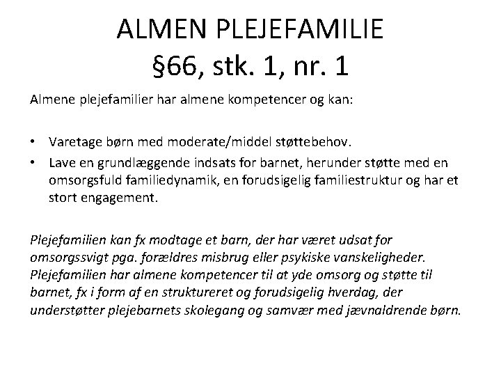 ALMEN PLEJEFAMILIE § 66, stk. 1, nr. 1 Almene plejefamilier har almene kompetencer og