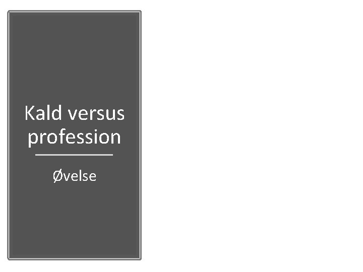 Kald versus profession Øvelse 