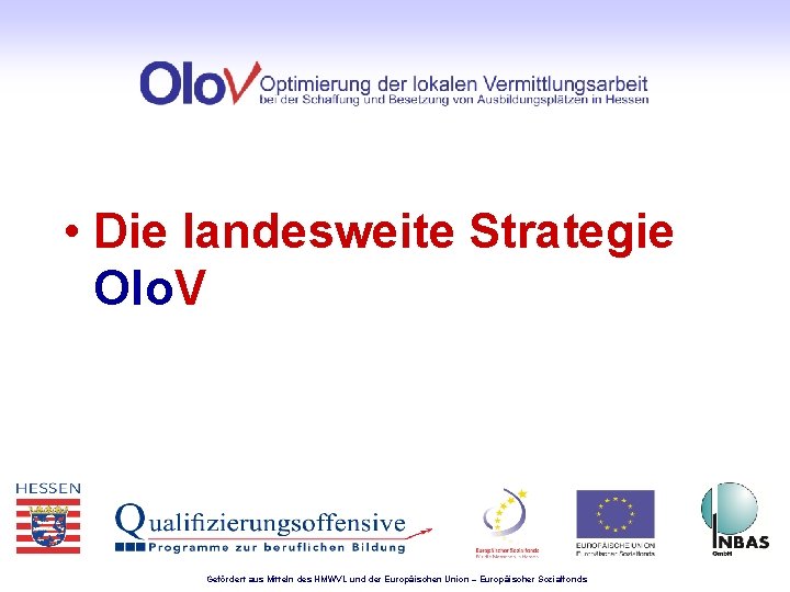  • Die landesweite Strategie Olo. V Gefördert aus Mitteln des HMWVL und der