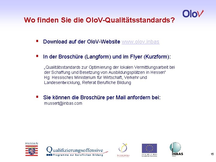 Wo finden Sie die Olo. V-Qualitätsstandards? § Download auf der Olo. V-Website www. olov.