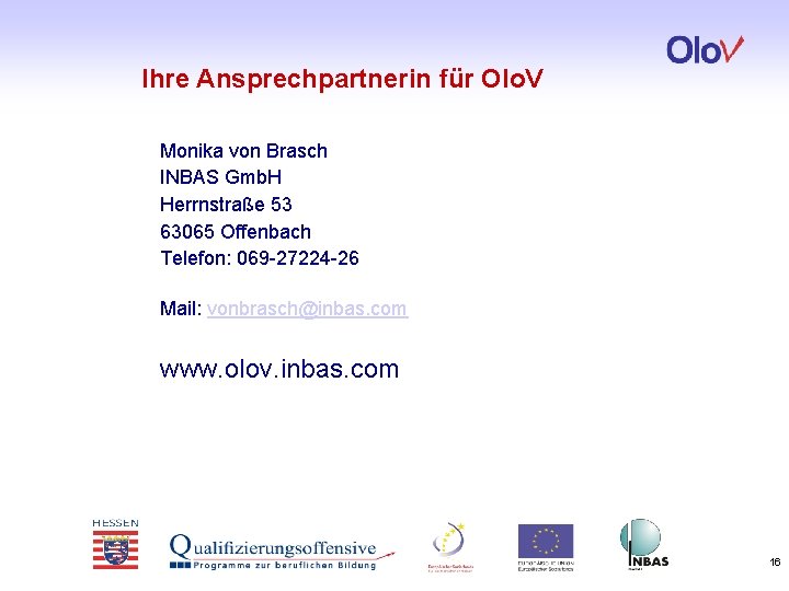 Ihre Ansprechpartnerin für Olo. V Monika von Brasch INBAS Gmb. H Herrnstraße 53 63065