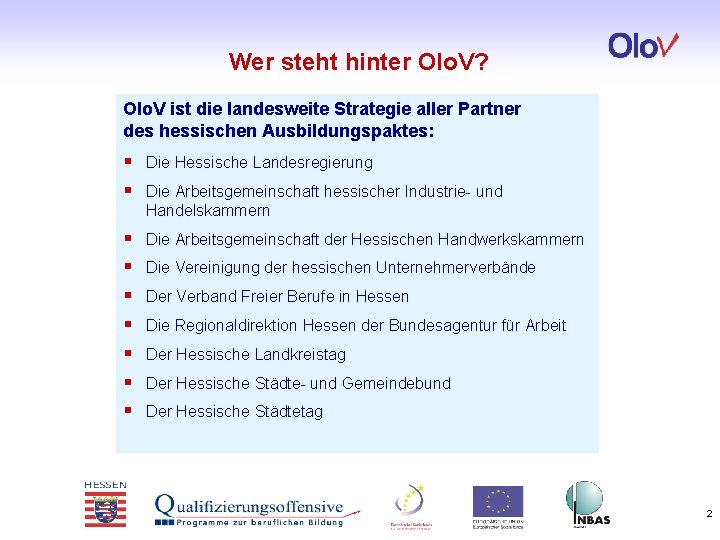 Wer steht hinter Olo. V? Olo. V ist die landesweite Strategie aller Partner des