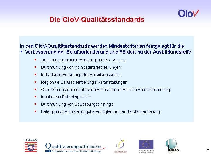 Die Olo. V-Qualitätsstandards In den Olo. V-Qualitätsstandards werden Mindestkriterien festgelegt für die § Verbesserung