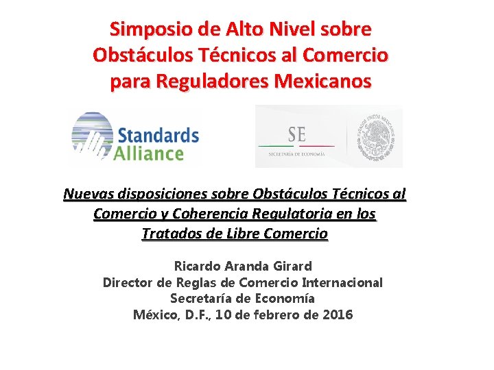 Simposio de Alto Nivel sobre Obstáculos Técnicos al Comercio para Reguladores Mexicanos Nuevas disposiciones
