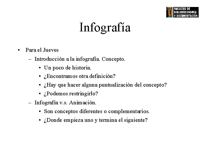 Infografía • Para el Jueves – Introducción a la infografía. Concepto. • Un poco