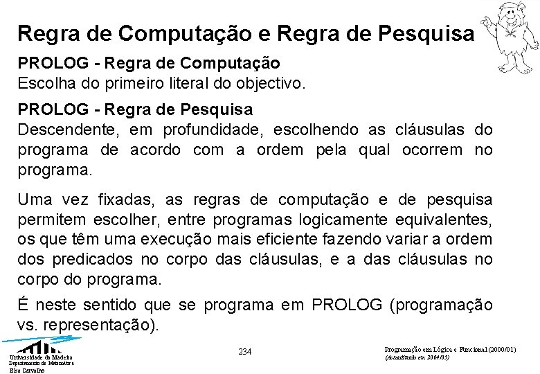 Regra de Computação e Regra de Pesquisa PROLOG - Regra de Computação Escolha do