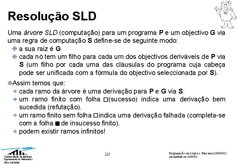 Resolução SLD Uma árvore SLD (computação) para um programa P e um objectivo G