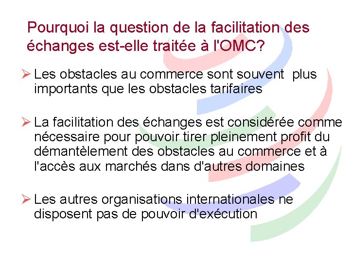 Pourquoi la question de la facilitation des échanges est-elle traitée à l'OMC? Ø Les