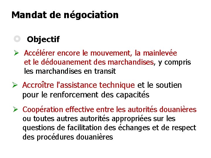 Mandat de négociation £ Objectif Ø Accélérer encore le mouvement, la mainlevée et le