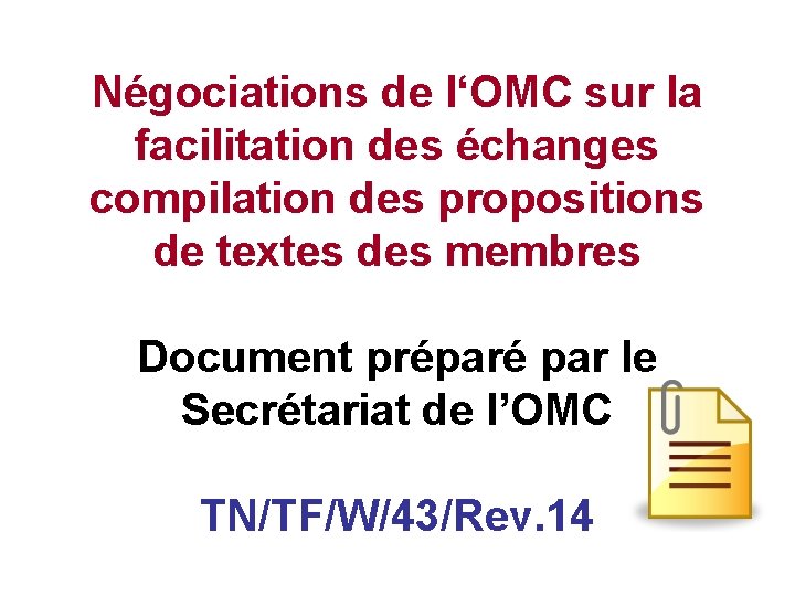 Négociations de l‘OMC sur la facilitation des échanges compilation des propositions de textes des