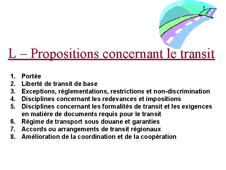 L – Propositions concernant le transit 1. 2. 3. 4. 5. Portée Liberté de