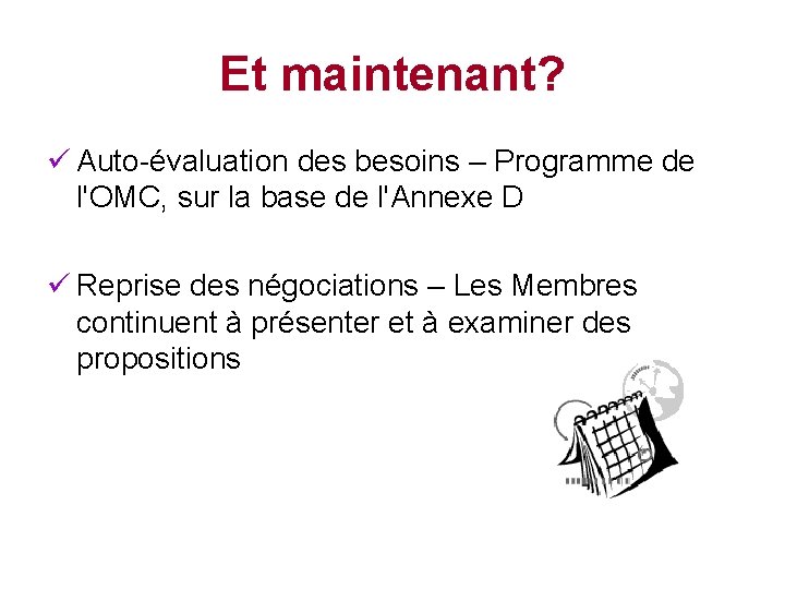 Et maintenant? ü Auto-évaluation des besoins – Programme de l'OMC, sur la base de