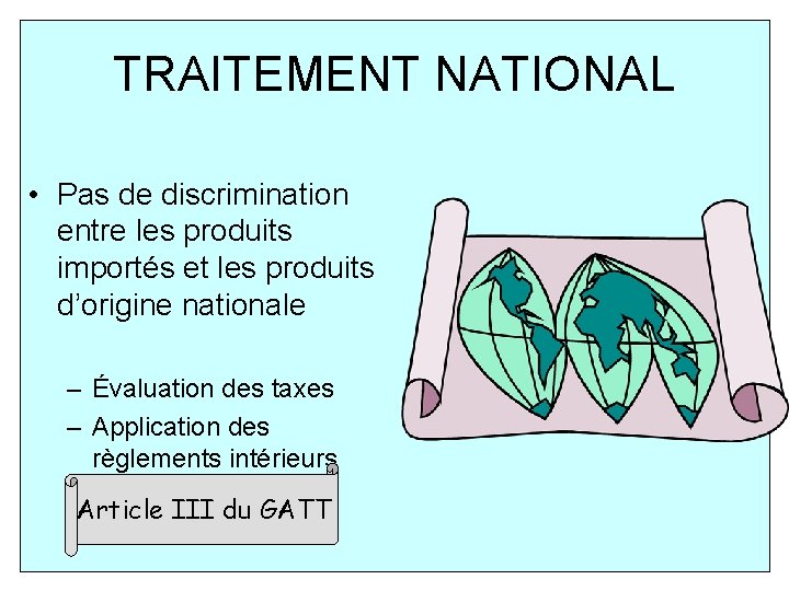 TRAITEMENT NATIONAL • Pas de discrimination entre les produits importés et les produits d’origine