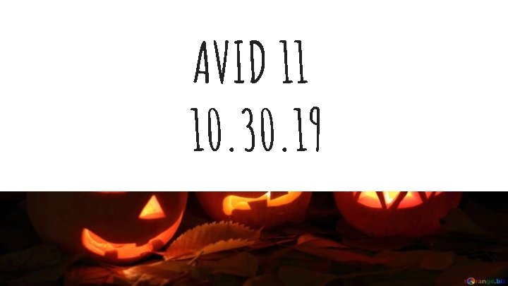 AVID 11 10. 30. 19 