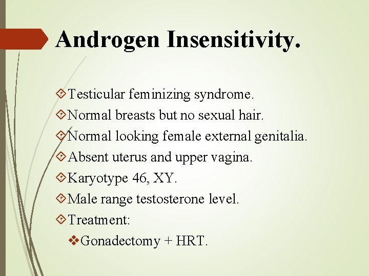 Androgen Insensitivity. Testicular feminizing syndrome. Normal breasts but no sexual hair. Normal looking female