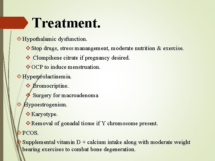 Treatment. Hypothalamic dysfunction. v Stop drugs, stress manangement, moderate nutrition & exercise. v Clompihene