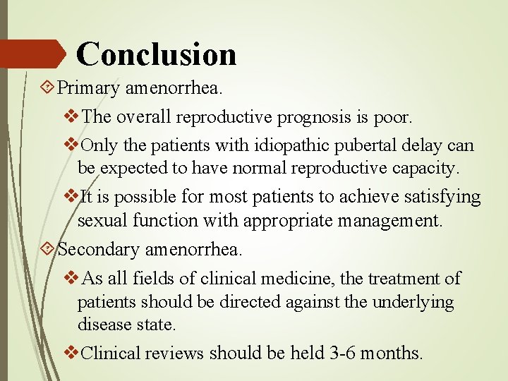 Conclusion Primary amenorrhea. v. The overall reproductive prognosis is poor. v. Only the patients