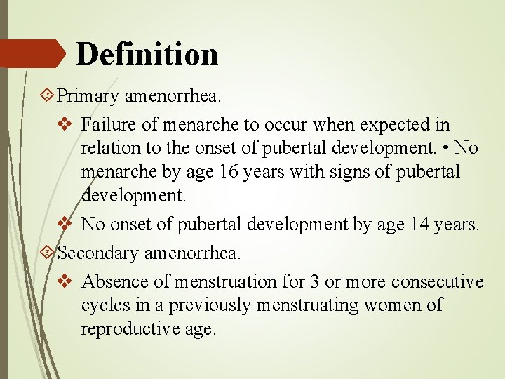 Definition Primary amenorrhea. v Failure of menarche to occur when expected in relation to