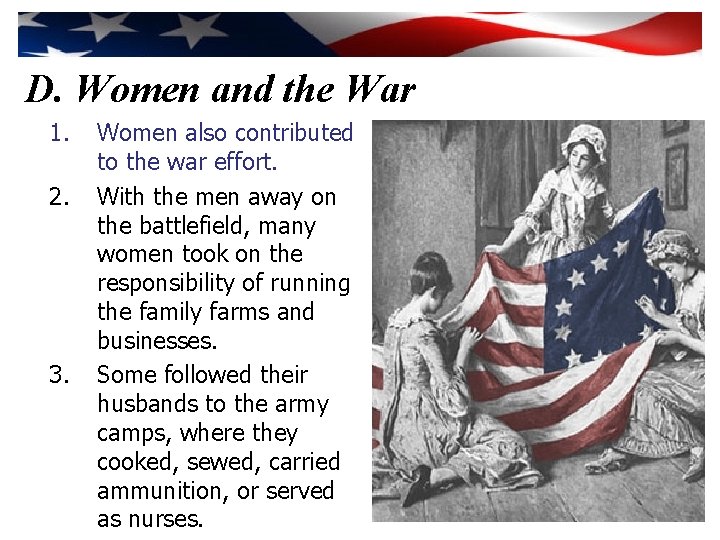 D. Women and the War 1. 2. 3. Women also contributed to the war