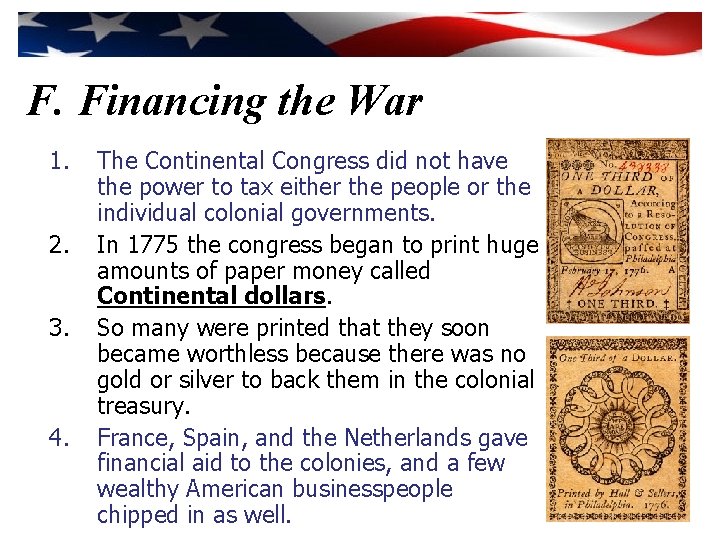 F. Financing the War 1. 2. 3. 4. The Continental Congress did not have