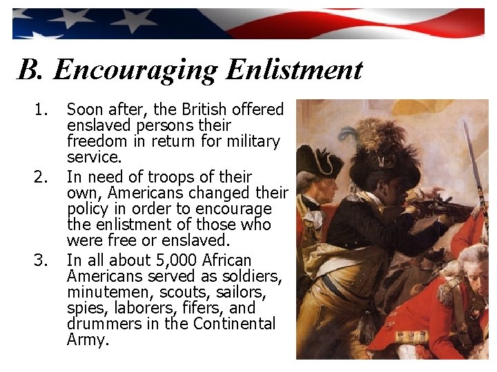 B. Encouraging Enlistment 1. 2. 3. Soon after, the British offered enslaved persons their