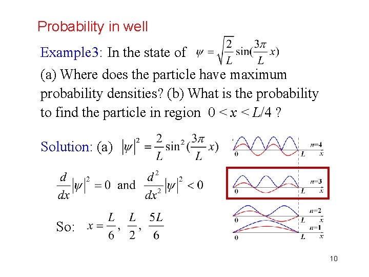 Probability in well Example 3: In the state of (a) Where does the particle