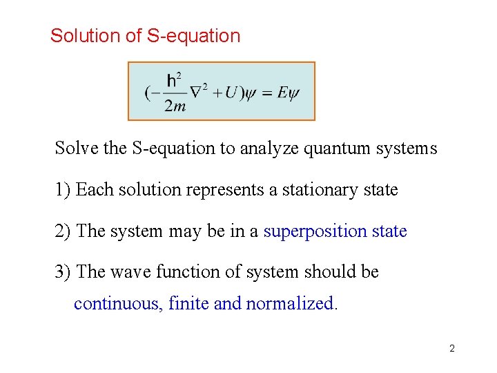 Solution of S-equation Solve the S-equation to analyze quantum systems 1) Each solution represents
