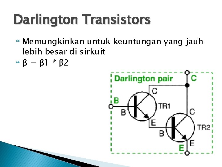 Darlington Transistors Memungkinkan untuk keuntungan yang jauh lebih besar di sirkuit β = β