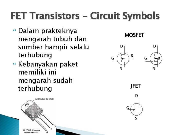 FET Transistors – Circuit Symbols Dalam prakteknya mengarah tubuh dan sumber hampir selalu terhubung
