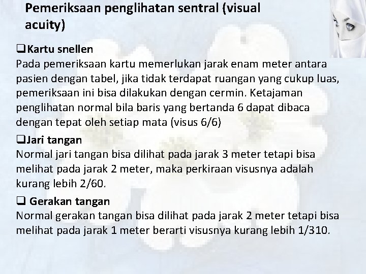 Pemeriksaan penglihatan sentral (visual acuity) q. Kartu snellen Pada pemeriksaan kartu memerlukan jarak enam