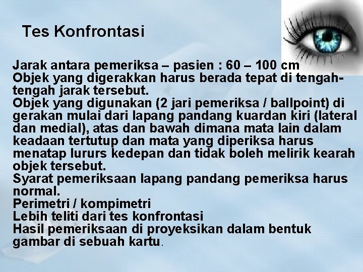 Tes Konfrontasi Jarak antara pemeriksa – pasien : 60 – 100 cm Objek yang