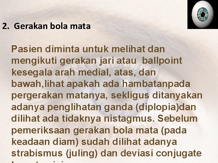 2. Gerakan bola mata Pasien diminta untuk melihat dan mengikuti gerakan jari atau ballpoint