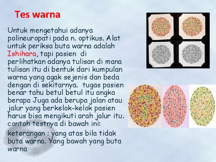 Tes warna Untuk mengetahui adanya polineuropati pada n. optikus. Alat untuk periksa buta warna