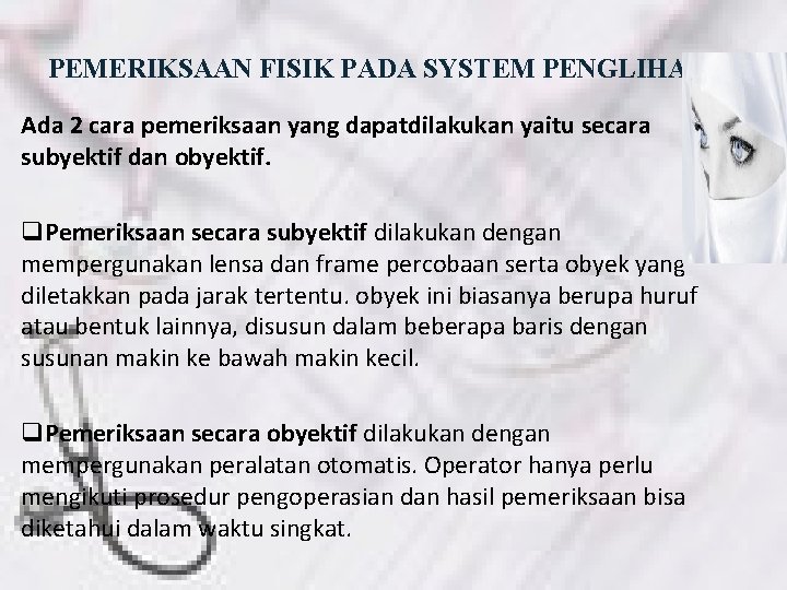 PEMERIKSAAN FISIK PADA SYSTEM PENGLIHATAN Ada 2 cara pemeriksaan yang dapatdilakukan yaitu secara subyektif