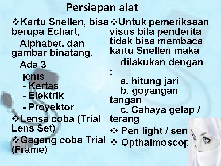 Persiapan alat v. Kartu Snellen, bisa v. Untuk pemeriksaan berupa Echart, visus bila penderita