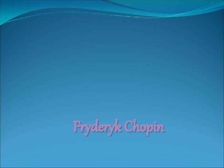 Fryderyk Chopin 