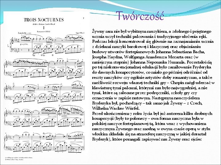 Twórczość Żywny sam nie był wybitnym muzykiem, a zdolnego i pojętnego ucznia uczył techniki