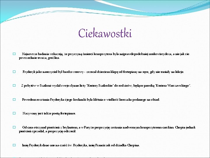 Ciekawostki � Najnowsze badania wskazują, że przyczyną śmierci kompozytora była najprawdopodobniej mukowiscydoza, a nie